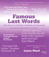 Famous Last Words: The Ultimate Collection of Finales and Farewells - Ward, Laura, and Allen, Robert