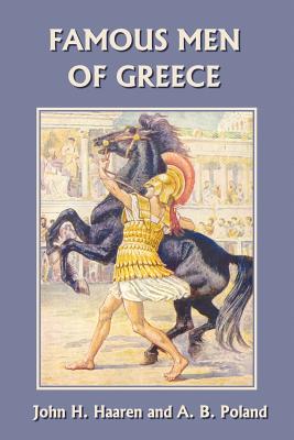 Famous Men of Greece (Yesterday's Classics) - Haaren, John H, and Poland, A B