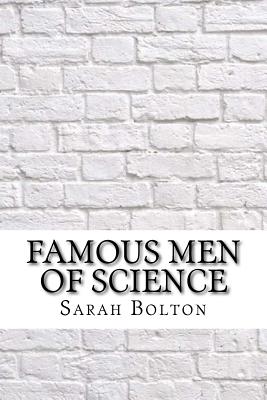 Famous Men of Science - Bolton, Sarah Knowles