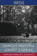 Famous Modern Ghost Stories (Esprios Classics): Selected, with an Introduction by Dorothy Scarborough, Ph.D.