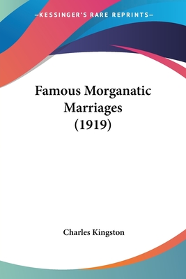 Famous Morganatic Marriages (1919) - Kingston, Charles