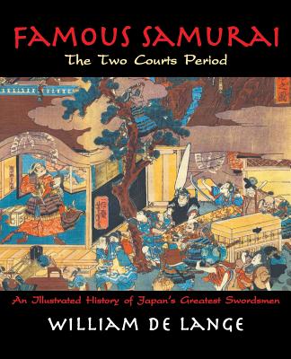 Famous Samurai: The Two Courts Period - De Lange, William