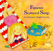 Famous Seaweed Soup - Martin, Antoinette Truglio, and Mathews, Judith (Editor)