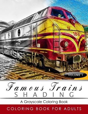 Famous Train Shading Volume 1: Train Grayscale coloring books for adults Relaxation Art Therapy for Busy People (Adult Coloring Books Series, grayscale fantasy coloring books) - Grayscale Publishing