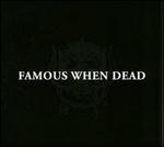 Famous When Dead
