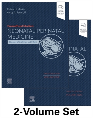 Fanaroff and Martin's Neonatal-Perinatal Medicine, 2-Volume Set: Diseases of the Fetus and Infant - Martin, Richard J, MD (Editor), and Fanaroff, Avroy A, MD, Frcpe (Editor)