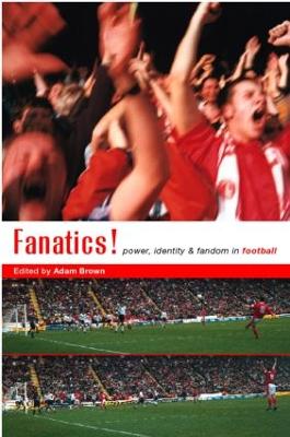 Fanatics: Power, Identity and Fandom in Football - Brown, Adam (Editor)