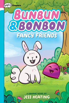 Fancy Friends: A Graphix Chapters Book (Bunbun & Bonbon #1): Volume 1 - 