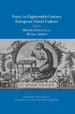 Fancy in Eighteenth-Century European Visual Culture - Percival, Melissa (Editor), and Adrien, Muriel (Editor)