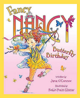 Fancy Nancy and the Butterfly Birthday - O'Connor, Jane