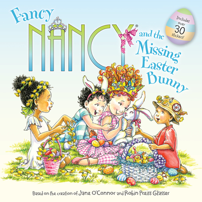 Fancy Nancy and the Missing Easter Bunny: An Easter and Springtime Book for Kids - O'Connor, Jane