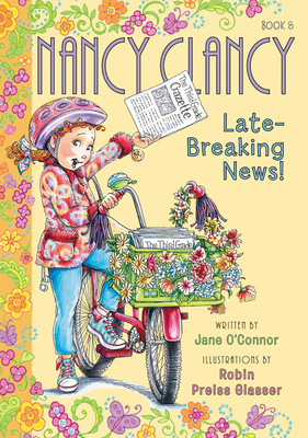 Fancy Nancy: Nancy Clancy, Late-Breaking News! - O'Connor, Jane