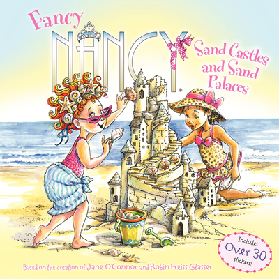 Fancy Nancy: Sand Castles and Sand Palaces - O'Connor, Jane