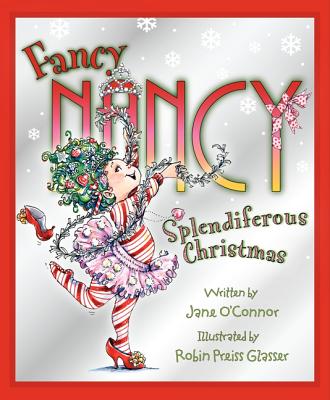 Fancy Nancy: Splendiferous Christmas: A Christmas Holiday Book for Kids - O'Connor, Jane