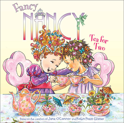 Fancy Nancy: Tea for Two - O'Connor, Jane