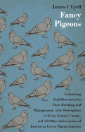 Fancy Pigeons: Containing Full Directions For Their Breeding And Management