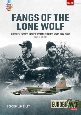 Fangs of the Lone Wolf: Chechen Tactics in the Russian-Chechen Wars, 1994-2009 - Billingsley, Dodge