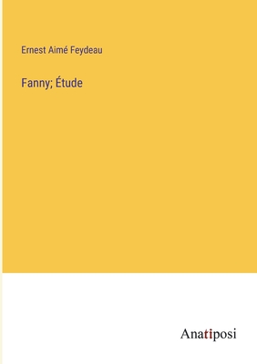 Fanny; tude - Feydeau, Ernest Aim