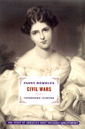 Fanny Kemble's Civil Wars: The Story of America's Most Unlikely Abolitionist