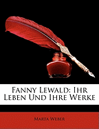 Fanny Lewald: Ihr Leben Und Ihre Werke