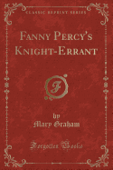 Fanny Percy's Knight-Errant (Classic Reprint)