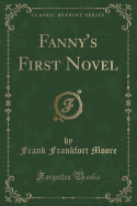 Fanny's First Novel (Classic Reprint)