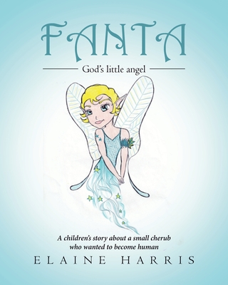 Fanta: A children's story about a small cherub who wanted to become human - Harris, Elaine