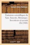 Fantaisies Scientifiques de Sam. Insectes. Botanique. Inventeurs Et Savants