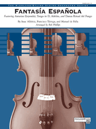 Fantas?a Espaola: Featuring Asturias (Leyenda), Tango in D, Adelita, Danza Ritual del Fuego, Conductor Score & Parts