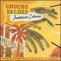 Fantasia Cubana: Variations on Classical Themes - Chucho Valds