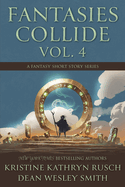 Fantasies Collide, Vol. 4: A Fantasy Short Story Series