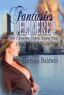Fantasies Delivered: Anywhere, Anytime, Anyway Book 1: