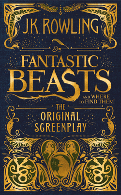 Fantastic Beasts and Where to Find Them: The Original Screenplay - Rowling, J K