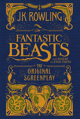 Fantastic Beasts and Where to Find Them: The Original Screenplay - Rowling, J K