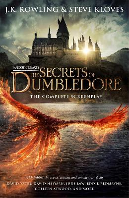 Fantastic Beasts: The Secrets of Dumbledore - The Complete Screenplay - Rowling, J.K., and Kloves, Steve
