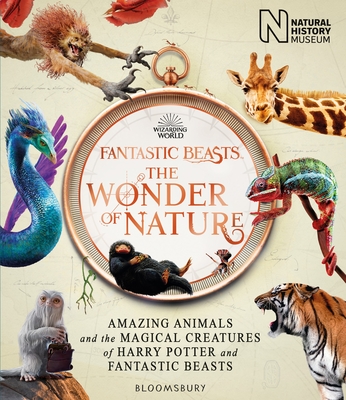 Fantastic Beasts: The Wonder of Nature: Amazing Animals and the Magical Creatures of Harry Potter and Fantastic Beasts - Natural History Museum