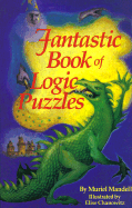 Fantastic Book of Logic Puzzles - Mandell, Muriel