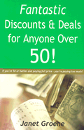 Fantastic Discounts & Deals for Anyone Over 50! - Groene, Janet