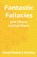 Fantastic Fallacies: and Where to Find Them