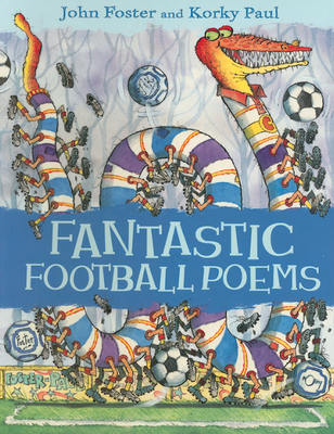 Fantastic Football Poems - Foster, John