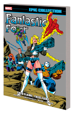 Fantastic Four Epic Collection: This Flame, This Fury - Defalco, Tom, and Ryan, Paul, and Gruenwald, Mark