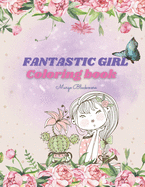 Fantastic Girl Coloring Book: A 100+ Page Jumbo Coloring Pages for Kids / Girls Age 6+ That Will Make Your Kid Feel Confident and Pretty