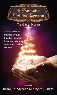 Fantastic Holiday Season: The Gift of Stories - Anderson, Kevin J, and Hoffman, Nina Kiriki, and Torgersen, Brad R