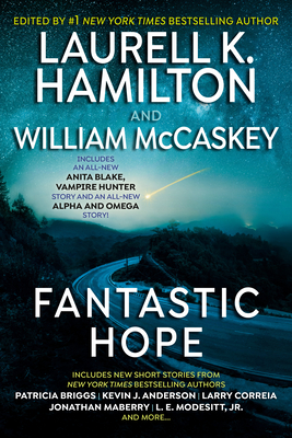 Fantastic Hope - Hamilton, Laurell K, and McCaskey, William (Editor), and Briggs, Patricia