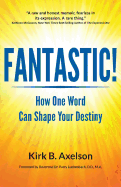 Fantastic!: How One Word Can Shape Your Destiny