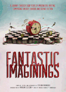 Fantastic Imaginings: A Journey Through 3500 Years of Imaginative Writing, Comprising Fantasy, Horror, and Science Fiction