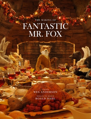Fantastic Mr. Fox: The Making of the Motion Picture - Anderson, Wes