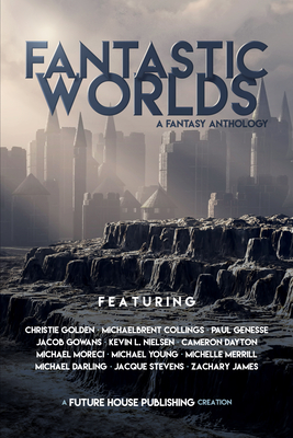 Fantastic Worlds: A Fantasy Anthology - Golden, Christie, and Collings, Michaelbrent, and Genesse, Paul