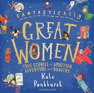 Fantastically Great Women: The Bumper 4-in-1 Collection of Over 50 True Stories of Ambition, Adventure and Bravery
