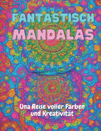 Fantastisch Mandalas: Una Reise voller Farben und Kreativit?t